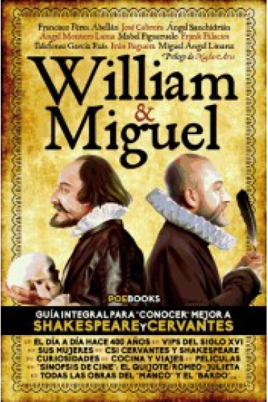 William & Miguel: guía integral para saberlo todo sobre Shakespeare y Cervantes