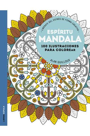 Espíritu mandala. 100 diseños para colorear. Libérate del estrés de forma creativa