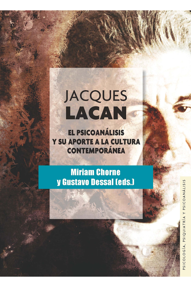 Jacques Lacan. El psicoanálisis y su aporte  a la cultura contemporanea