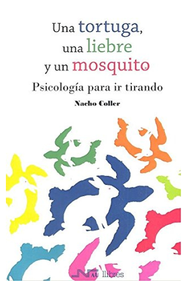 Una tortuga, una liebre y un mosquito. Psicología para ir tirando