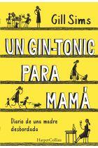 Un gin-tonic para mamá. Diario de una madre desbordada