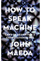 How To Speak Machine. Laws of Design for a Computational age