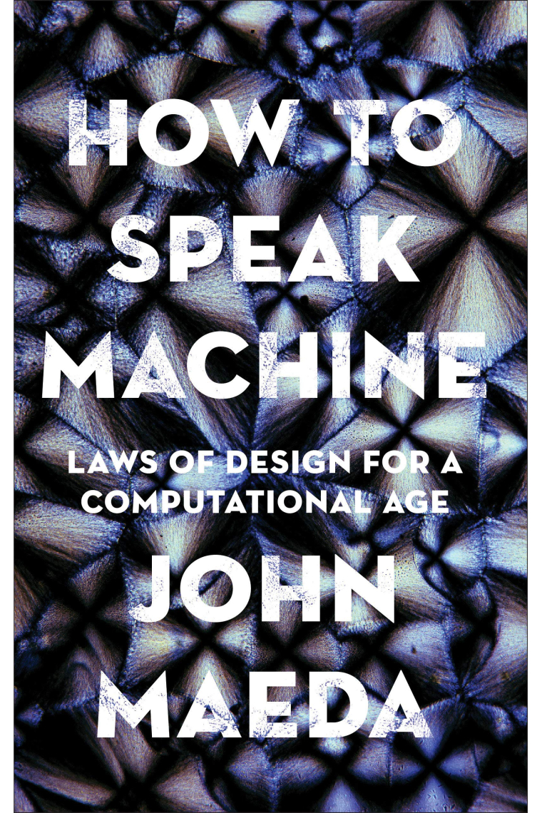 How To Speak Machine. Laws of Design for a Computational age