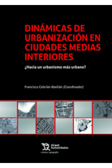 Dinámicas de urbanización en ciudades medias interiores