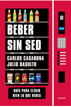 Beber sin sed. Guía para elegir bien lo que bebes