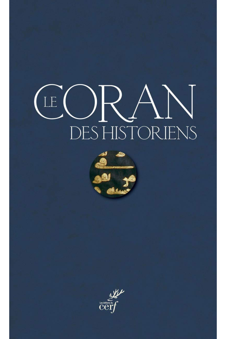 Coffret Le Coran des historiens - Etudes sur le contexte et la génèse du Coran ; Commentaire et analyse du texte coranique Sourates 1 à 26 ; Commentaire et analyse du texte coranique Sourates 27 à 114