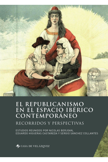 El republicanismo en el espacio ibérico contemporáneo. Recorridos y perspectivas