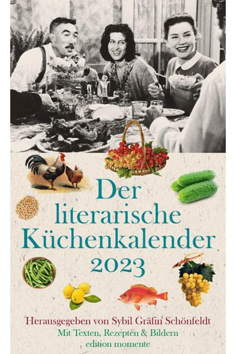 Der literarische Küchenkalender 2023: Mit Texten, Rezepten und Bildern