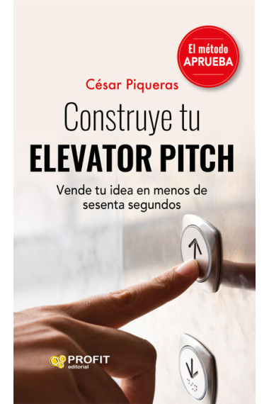 Construye tu elevator pitch. Vender tu idea en menos de sesenta segundos