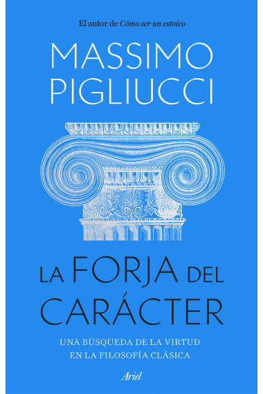 La forja del carácter: una búsqueda de la virtud en la filosofía clásica