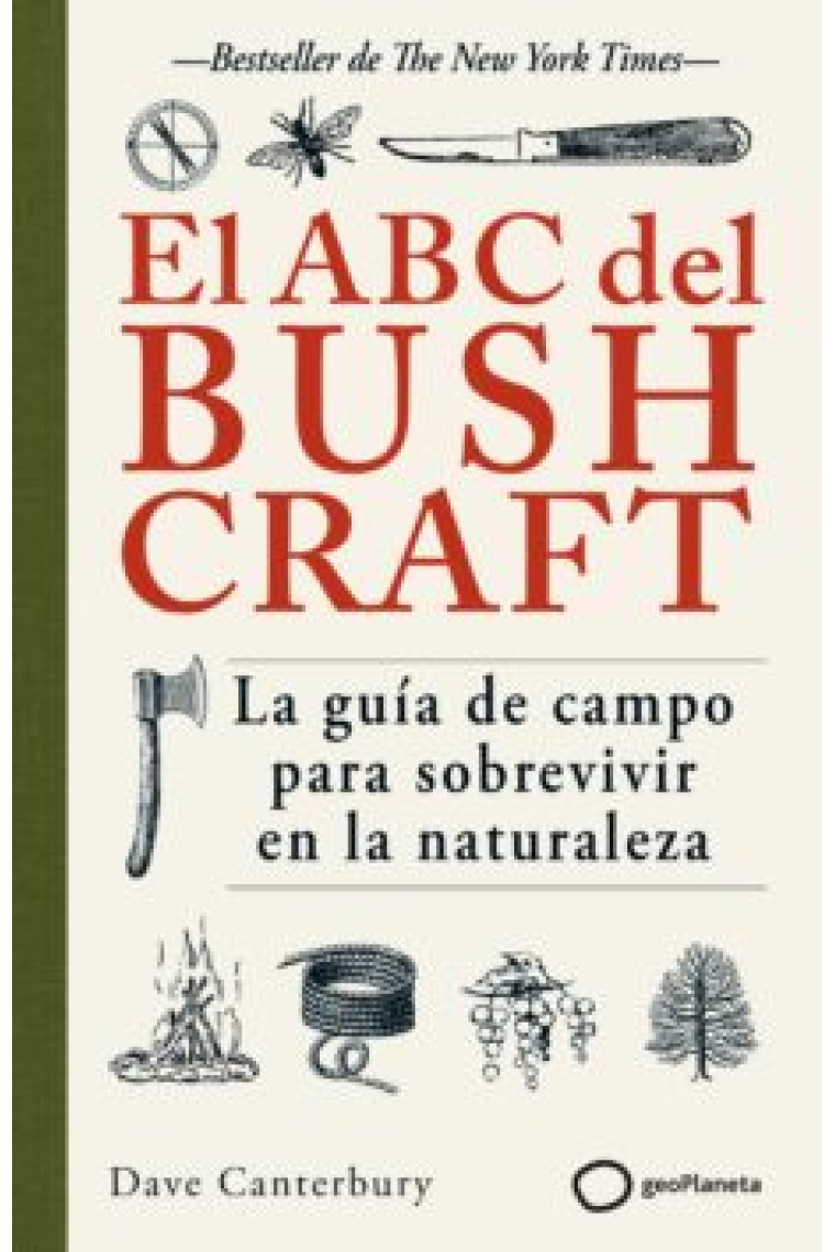 El ABC del bushcraft. Una guía de campo para sobrevivir en la naturaleza