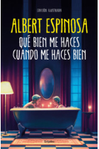 Qué bien me haces cuando me haces bien ·Ejemplar FIRMADO por el autor·