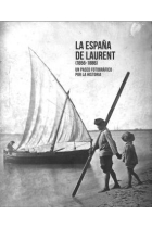 LA ESPAÑA DE LAURENT (1856-1886). UN PASEO FOTOGRAFICO POR LA HIS