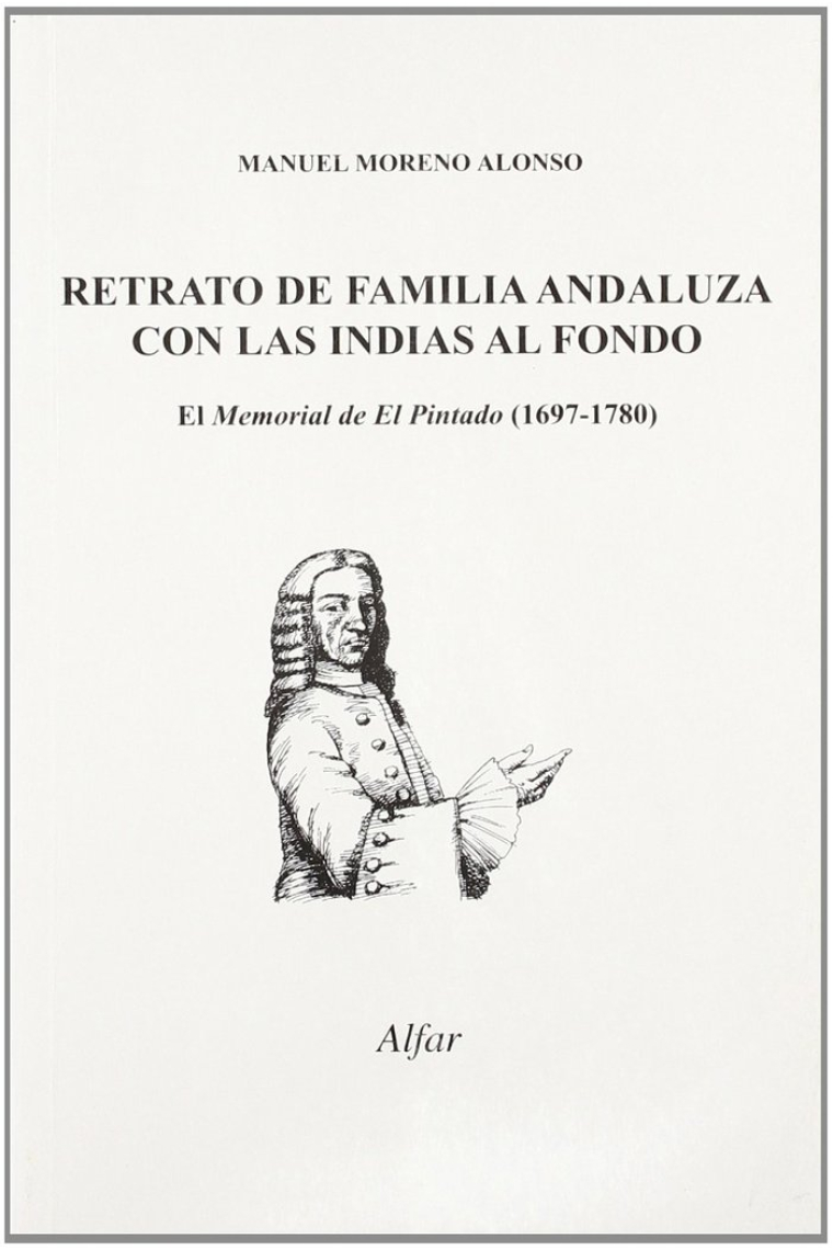 RETRATO DE FAMILIA ANDALUZA CON LAS INDIAS AL FONDO, MEMORIAL DEL PINTADO (1697-1780)