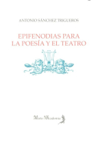 Epifenodias para la poesía y el teatro