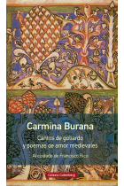 Carmina Burana: cantos de Goliardo y poemas de amor medievales (Edición bilingüe al cuidado de Francisco Rico)