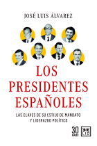 Los presidentes españoles. Las claves de su liderazgo y estilo de gobierno (2ª edición actualizada y ampliada)