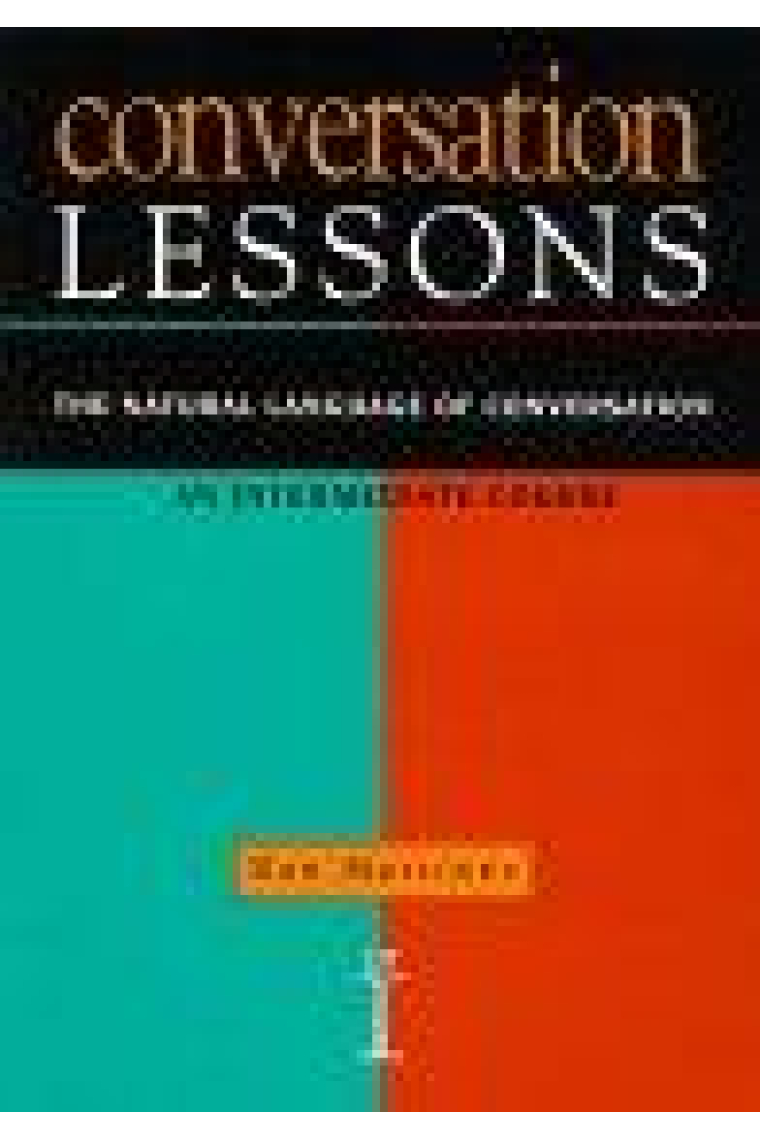 Conversation lessons. The natural language of conversation. An intermedaite course