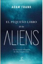 El pequeño libro de los aliens. La fascinante búsqueda de vida extraterrestre