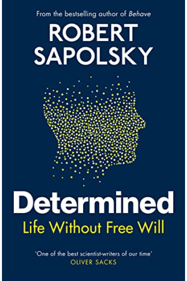 Determined: Life Without Free Will