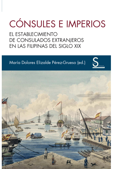 Cónsules e imperios. El establecimiento  de consulados extranjeros en las Filipinas del siglo XIX