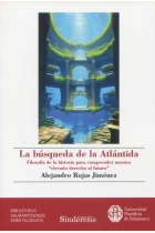 La búsqueda de la Atlántida: filosofía de la historia para comprender nuestro «elevado derecho al futuro»