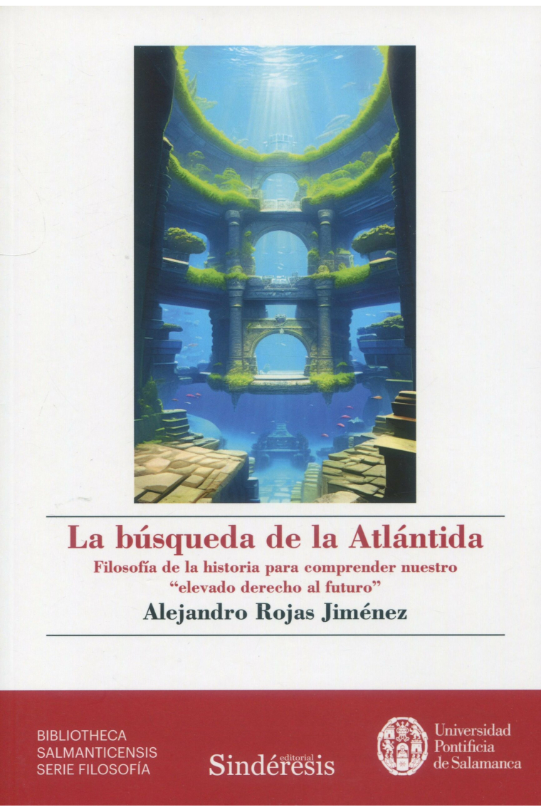 La búsqueda de la Atlántida: filosofía de la historia para comprender nuestro «elevado derecho al futuro»