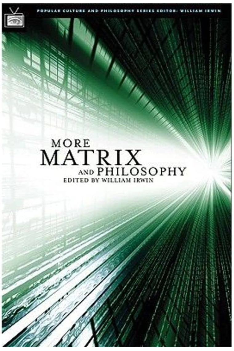 More Matrix and Philosophy: Revolutions and Reloaded Decoded (Popular Culture and Philosophy) (Popular Culture and Philosophy, 11)