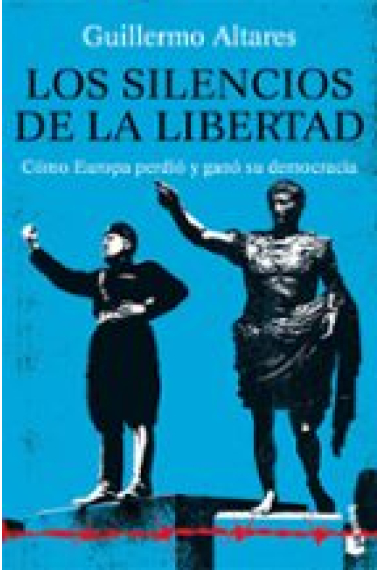 Los silencios de la libertad. Cómo Europa perdió y ganó su democracia