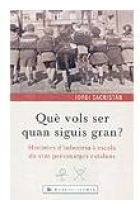 Què vos ser quan siguis gran?. Històries d'infantesa i escola de vint personatges catalans