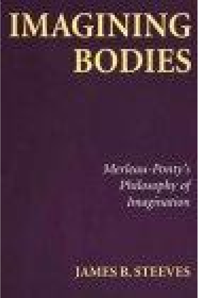 Imagining bodies: Merleau-Ponty's philosophy of imagination