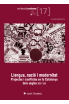 Llengua, nació i modernitat. Projectes i conflictes en la Catalunya dels segles XIX i XX