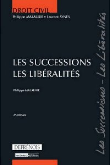 Droit civil. les successions, les liberalites. 4eme edition