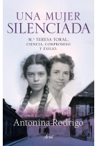 Una mujer silenciada. Mª Teresa Toral. Ciencia, compromiso y exilio