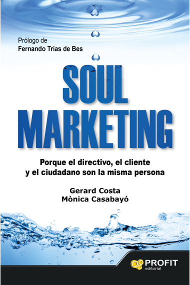 Soul Marketing. Porque el directivo, el cliente y el ciudadano son la misma persona