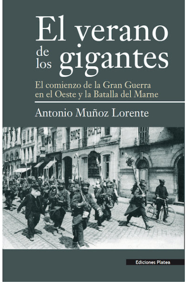 El verano de los gigantes. El comienzo de la Gran Guerra en el Oeste y la Batalla del Marne