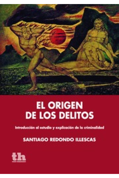 El origen de los delitos. Introducción al estudio y explicación  de la criminalidad