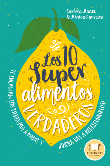 Los 10 superalimentos verdaderos. Los conoces, te encantan, los tienes muy a mano, y ¡ahora vas a descubrirlos!