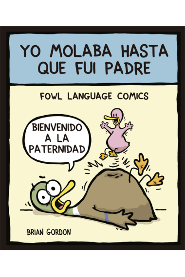 Yo molaba hasta que fui padre. Fowl Language