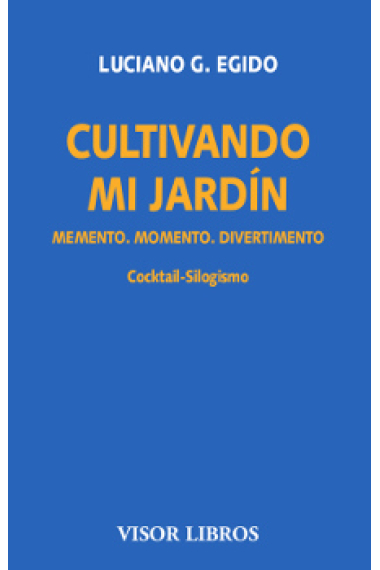 Cultivando mi jardín. Memento. Momento. Divertimento (Cocktail-silogismo)