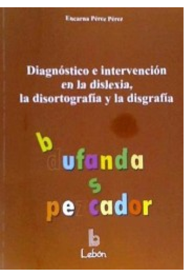 Diagnóstico e intervención en la dislexia, la disortografía y la disgrafía