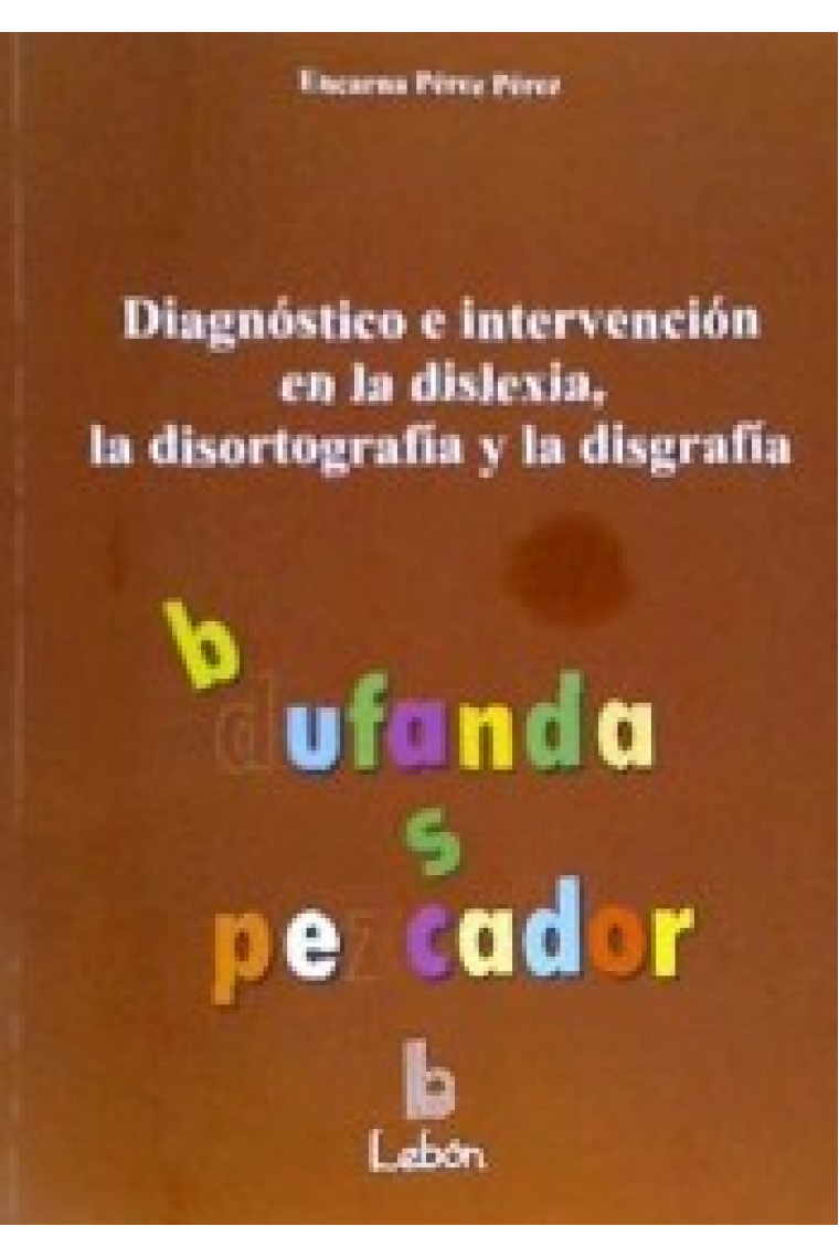 Diagnóstico e intervención en la dislexia, la disortografía y la disgrafía