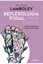 Reflexología podal para todos. Métodos paso a paso para poder practicarla