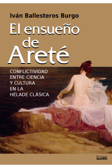 El ensueño de Areté: conflictividad entre ciencia y cultura  en la Hélade clásica