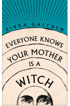 Everyone Knows Your Mother is a Witch