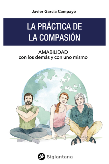 La práctica de la compasión. Amabilidad con los demás y con uno mismo