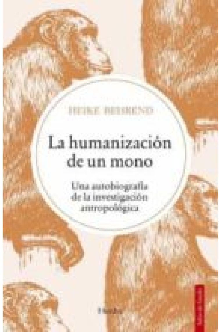 La humanización de un mono. Una autobiografía de la investigación antropológica