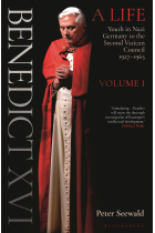 Benedict XVI: A Life Volume One: Youth in Nazi Germany to the Second Vatican Council 1927-1965