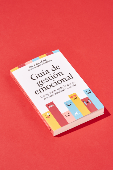 Guía de gestión emocional. Cómo sentir todo lo que no nos han enseñado a sentir