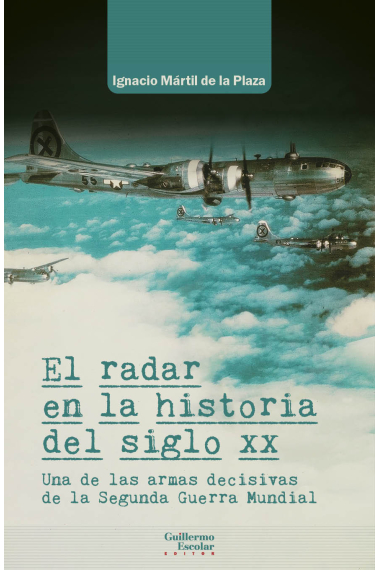 El radar en la historia del siglo XX. Una de las armas decisivas de la Segunda Guerra Mundial